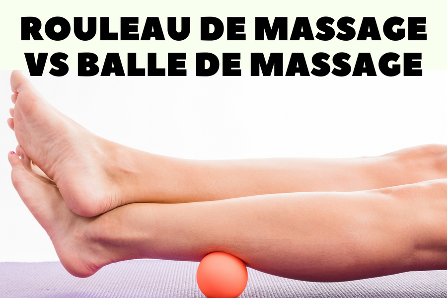 ROULEAU DE MASSAGE VS BALLE DE MASSAGE